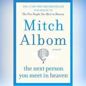 The Next Person You Meet in Heaven: The Sequel to the Five People You Meet in He